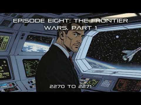 The Frontier Wars, Part 1: 2270 to 2271