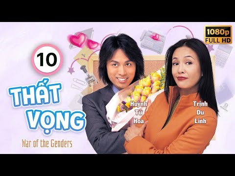 Thất Vọng (War of the Genders) 10/50 | Huỳnh Tử Hoa | Trịnh Du Linh | Uyển Quỳnh Đan | TVB 2000