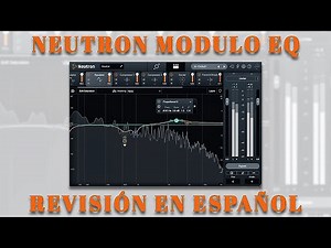 ⚡Izotope Neutron 4 Modulo EQ⚡-Revisión en Español-