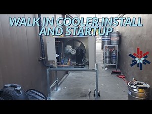 WALK IN COOLER INSTALL AND STARTUP