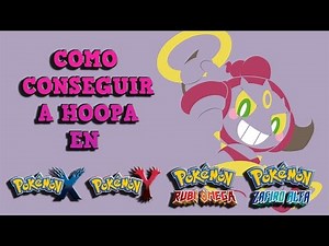 [Finalizado] Como conseguir a HOOPA en Pokémon X Y Rubí Omega Zafiro Alfa / Nintendo 3ds español
