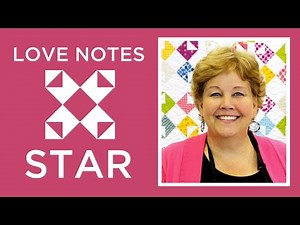 Make a Love Notes Star Quilt with Jenny Doan of Missouri Star! (Video Tutorial)