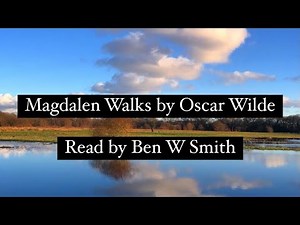 Magdalen Walks by Oscar Wilde (read by Ben W Smith)
