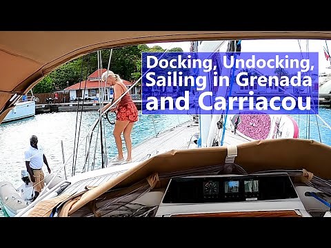 Ep 149 Docking, Undocking, and Sailing in Grenada and Carriacou