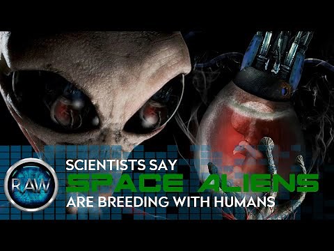 Scientists say, "Space Aliens are Breeding with Humans."