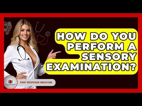 How Do You Perform A Sensory Examination? - First Response Medicine