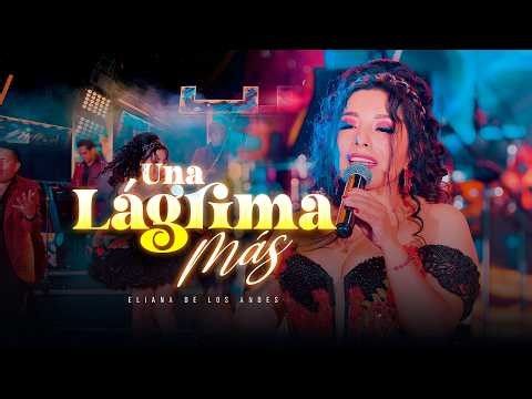♫ Una Lágrima Más - Eliana De Los Andes / Huayno Requinto Peruano 🔥 2026 (Video Oficial)