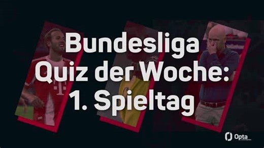 Opta BL-Quiz: Hast du am 1. Spieltag aufgepasst?