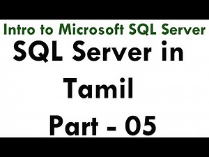 Learn sql server 2012 r2 in Tamil Part - 05 Intro to Microsoft SQL Server