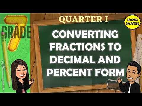 CONVERTING FRACTIONS TO DECIMAL AND PERCENT FORM | GRADE 7 MATHEMATICS Q1