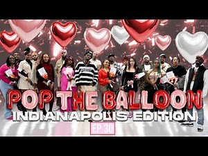 POP THE BALLOON OR FIND LOVE | INDIANAPOLIS EDITION | EP. 30