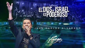 El Dios de Israel es poderoso - Medley - Fuego 2 - Juan Carlos Alvarado Chords - ChordU