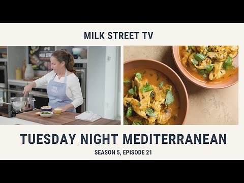 Tuesday Night Mediterranean | Milk Street TV Season 5, Episode 21