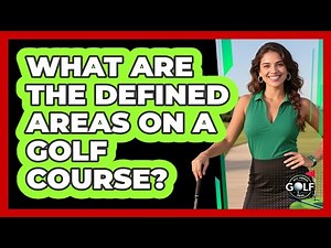 What Are The Defined Areas On A Golf Course?