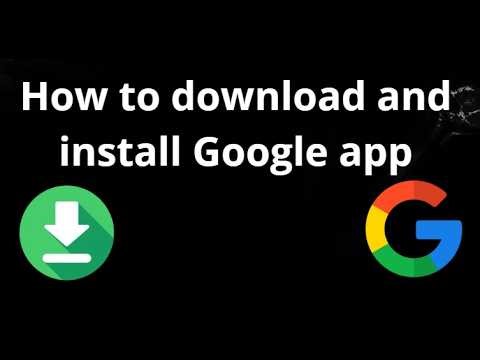 How to download and install Google app - complete guide