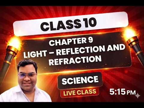 Class 10 Science: Light - Reflection & Refraction Day-4 | Full Chapter