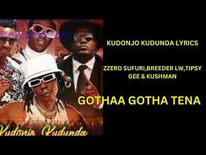ZZERO SUFURI - KUDONJO KUDUNDA FT. BREEDER LW, TIPSY GEE & KUSHMAN | GOTHAA TENA LYRICS