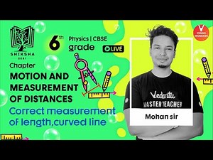 Motion And Measurement Of Distances |Measurement Of length, Curved line |Class 6 Physics | Mohan Sir
