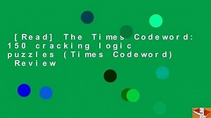 [Read] The Times Codeword: 150 cracking logic puzzles (Times Codeword)  Review