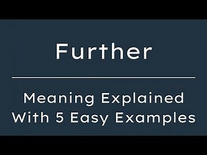 What Does Further Mean? Further Meaning in English With 5 Example Sentences