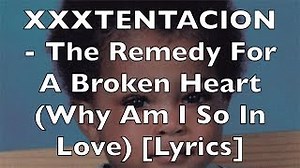 XXXTENTACION - A Remedy For A Broken Heart (Why Am I So In Love) [Lyrics] {Explicit} Chords - ChordU
