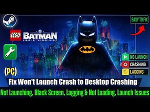 Fix LEGO Batman: Legacy of the Dark Knight Crashing, Not Launching & Crash to Desktop