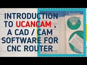 Introduction to UCANCAM , a CAD / CAM Software for CNC Router