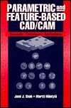 Parametric and Feature Based CAD/Cam: Concepts, Techniques, and Applications | Guide books | ACM Digital Library