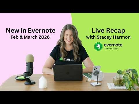Feb & March 2026 Evernote Features: Deep Dive & Q&A with Evernote Certified Expert Stacey Harmon