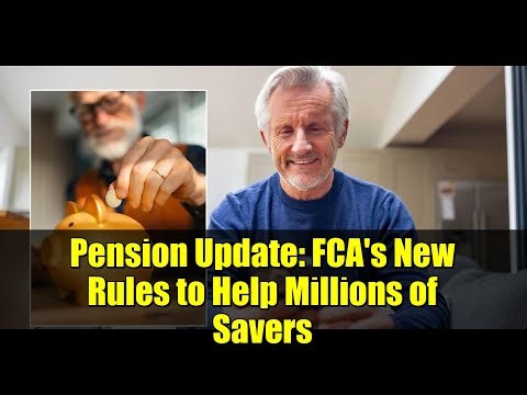 Pension Update: FCA's New Rules to Help Millions of Savers