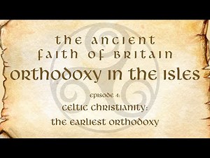 Real Celtic Christianity: Early Orthodoxy in Wales