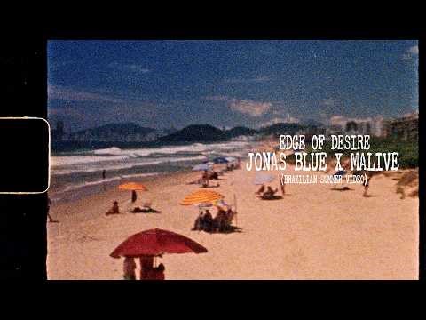 Jonas Blue & Malive - Edge of Desire (Brazilian Summer Video)