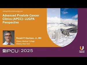 Advanced Prostate Cancer Clinics (APCC) - LUGPA Perspective with Dr. Ronald P. Kaufman, Jr.