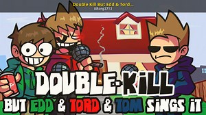 Double Kill But Edd & Tord & Tom sings it Mod for Friday Night Funkin' | FNF Mods