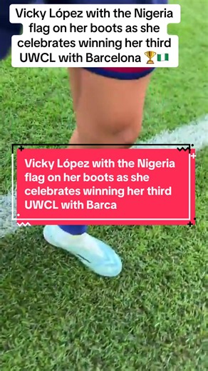 Vicky López Celebrates 3rd UWCL Title Wearing Nigeria Flag Boots