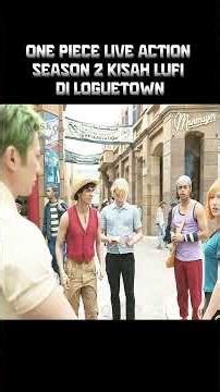 One Piece Live Action Season 2 Kisah Lufi di Loguetown