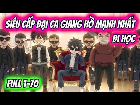 Full 1-70 | Siêu Cấp Đại Ca Giang Hồ Mạnh Nhất Đi Học | HH VietSub