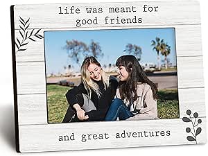 Friends 4x6 Picture Frame, Friends Photo Frame, Friendship Frame, Friend Gifts for Women, Life Was Meant for Good Friends and Great Adventures Photo Frames for Desk Shelf Decor