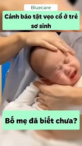 Cảnh báo tật vẹo cổ ở trẻ sơ sinh bố mẹ đã biết chưa? #chămsóctrẻsơsinh #tresosinh #bluecare #chuyennuoicon #nuoitresosinh #nuoiconlandau | BLUE CARE
