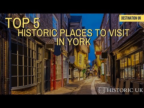 Top 5 Places to Visit in York: Must-See Historic Sites in York | Destination UK | British History
