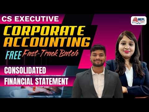 CS Executive - Corporate Accounts | Fast-Track Batch - Consolidated Financial Statement ] Mepl