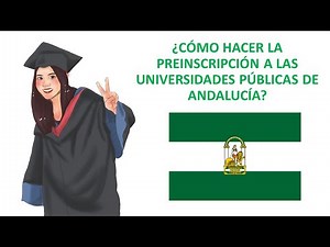 🎓🎓 ¿Cómo hacer la PREINSCRIPCIÓN en las UNIVERSIDADES de ANDALUCÍA?