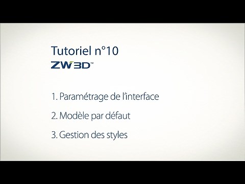 Tutoriel ZW3D N°10 : Paramétrage de l'Interface & Styles par défaut