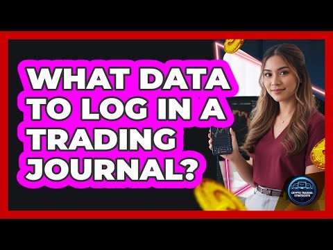 What Data To Log In A Trading Journal?