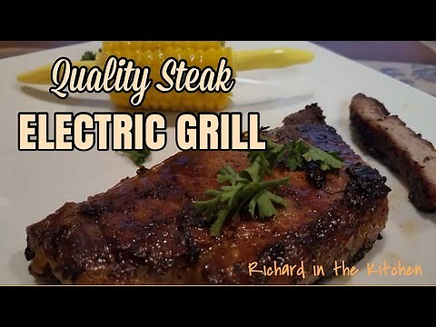 HOW TO COOK A QUALITY STEAK ON AN ELECTRIC GRILL, RICHARD IN THE KITCHEN