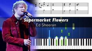 Ed Sheeran - Supermarket Flowers - Accurate Piano Tutorial with Sheet Music_1238