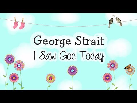George Strait - I Saw God Today (Lyric Video), 2008