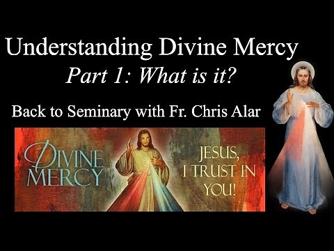 Understanding Divine Mercy: What is it? (Part 1) - Explaining the Faith