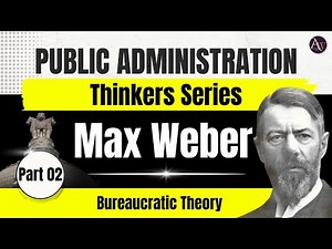 Max Weber - Bureaucratic Theory || Weberian Model || Organization Thinkers