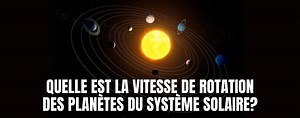 La vitesse de rotation des planètes du système solaire